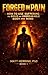 FORGED IN PAIN: How to use suffering to build an unbreakable body and mind