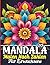 Mandala Malen nach Zahlen für Erwachsene: 50 Entspannende Mandalas im Großdruck | Anti-Stress Malbuch für Achtsamkeit, Ruhe & Kreative Auszeit (German Edition)