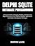 Delphi SQLite Database Programming: A Practical Guide to Designing, Building, and Optimizing High-Performance Cross-Platform Database Applications with Modern Development Techniques
