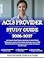 ACLS PROVIDER STUDY GUIDE 2026-2027: 900 Scenario-Based Practice Questions, In-Depth Clinical Explanations, Advanced Resuscitation Strategies, and 400 ... Cardiovascular Life Support Provider Exam