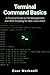 Terminal Command Basics: A Practical Guide to File Management and Shell Scripting for New Linux Users (Beginner Operating System Essentials)