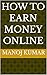 HOW TO EARN MONEY ONLINE