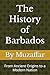 The History of Barbados: From Ancient Origins to a Modern Nation (history books)