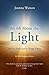 It's All About the Light: How to Find God in Tough Times