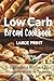 Low Carb Bread Cookbook: Large Print 5-Ingredient Recipes from Around the World for Beginners