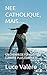 NEE CATHOLIQUE, MAIS…: UN CHEMIN DE FOI VERS UNE LUMIERE PLUS COMPLETE (French Edition)