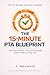 THE 15-MINUTE PTA BLUEPRINT: How Busy Parents, PTAs, and Principals Achieve More by Doing Less
