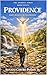 PROVIDENCE: God's Hand in Human Destiny (The Journey Series Book 11)