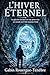 L'Hiver Éternel — La glacière du Jura est une porte vers un monde où il fait toujours froid: Un roman de portal fantasy dans les glacières naturelles ... un monde de glace éternelle (French Edition)