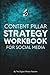 Content Pillar Strategy Workbook for Social Media: Define Your Niche, Understand Your Audience, and Create Content That Actually Converts
