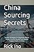 China Sourcing Secrets: Ins...