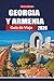 GEORGIA Y ARMENIA GUÍA DE VIAJE 2026: Explora el Cáucaso a través de antiguos monasterios, montañas impresionantes, ciudades vibrantes y la legendaria Ruta de la Seda (Spanish Edition)