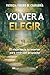 Volver a elegir: El viaje hacia tu interior para vivir con propósito (Spanish Edition)