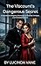 The Viscount’s Dangerous Secret: A Standalone Regency Romance of Scandal, Intrigue, and Forbidden Desire