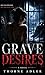 Grave Desires: A Dark Captive Romance (Thorne Adler Dark Fiction Book 1)