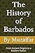 The History of Barbados: From Ancient Origins to a Modern Nation (history books)