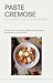 Paste cremose: Vol. 1 ricette facili e irresistibili (Italian Edition)