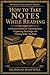 How to Take Notes While Reading: A Practical Method for Capturing Ideas, Organizing Knowledge, and Thinking While You Read (Intellectual Skills)
