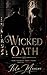 Wicked Oath: Some promises aren't made. They're Taken.