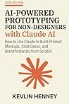 AI-Powered Prototyping for Non-Designers with Claude AI: How to Use Claude to Build Product Mockups, Slide Decks, and Brand Materials from Scratch