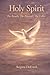 Holy Spirit: The Breath, The Presence, The Caller (The Trinity Series)