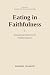 Eating in Faithfulness: Rei...