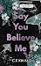 Say You Believe Me (Boys of...