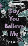 Say You Believe Me