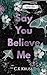 Say You Believe Me (Boys of Haverhill Book 1)