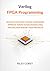 Verilog FPGA Programming: Develop Efficient Digital Hardware, Improve Verification Workflows, and Deliver Robust FPGA Projects