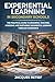 Experiential Learning in Secondary Schools: The Practical Guide to Designing, Teaching, Assessing and Sustaining Meaningful Learning Through Experience (The Teacher Growth Series)