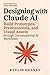 Designing with Claude AI: B...