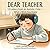 Dear Teacher: 12 Letters from an Autistic Child — What I Wish You Knew