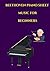 beethoven piano sheet music for beginners: Selection of famous piano beethoven songs arranged for beginners-fur elise sheet music for piano