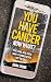 You Have Cancer, Now What? ...