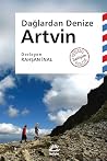 Artvin - Dağlardan Denize Artvin - Dağlardan Denize