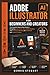 Adobe Illustrator for Beginners and Creators: The Complete Step-by-Step Guide to Designing Logos, Icons, Social Media Graphics, and Professional Branding for Freelancers and Content Creators