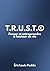 T.r.u.s.t.©: Penser et Entreprendre à hauteur de vie (French Edition)