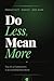 DO LESS, MEAN MORE: The Neuroscience of Essentialism: A Practical Framework to Strip Away Noise, Reclaim Your Focus, and Achieve High-Output Productivity.