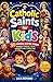 Catholic Saints for Kids: 30 Inspiring Bedtime Stories to Build Courage, Faith, Kindness, and Character