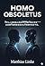 HOMO OBSOLETUS: Why humanoid robots will spell the end of our workday forever - and how we can survive the Fifth Industrial Revolution. (Chinese Edition)