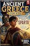 The Boy Who Witnessed the Rise of Sparta: A Story That Teaches Real History: Learn Real History Through Story, Facts, and Interactive Activities (History That Feels Like a Story™)