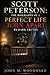 Scott Peterson: The Biography of a Perfect Life Torn Apart by Dark Truths