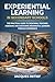 Experiential Learning in Secondary Schools: The Practical Guide to Designing, Teaching, Assessing and Sustaining Meaningful Learning Through Experience (The Teacher Growth Series)