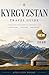 Kyrgyzstan Travel Guide 2026