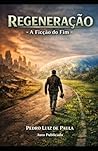 Regeneração: A Ficção do Fim (Portuguese Edition)