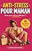 ANTI STRESS POUR MAMAN: Parce que le café ne suffit plus (French Edition)