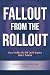 Fallout from the Rollout: C...