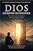 Dios siempre responde: Reconocer las respuestas que ya están en tu vida (Spanish Edition)