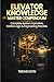 ELEVATOR KNOWLEDGE – MASTER COMPENDIUM: Complete System Operation, Control Logic & Engineering Practice.